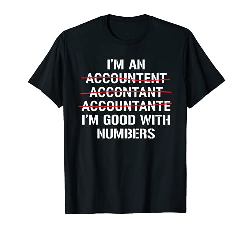 I'm An Accountant I'm Good With Numbers Funny Grammar T-Shirt