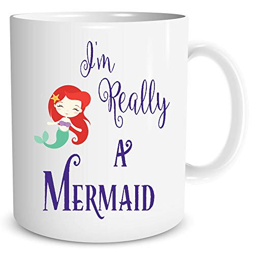 I'm Really A Mermaid - Funny Ceramic Coffe Mug or Tea Cup