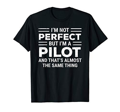 Funny Pilot T-shirt I'm Not Perfect But I'm A Pilot Tee Gift T-Shirt