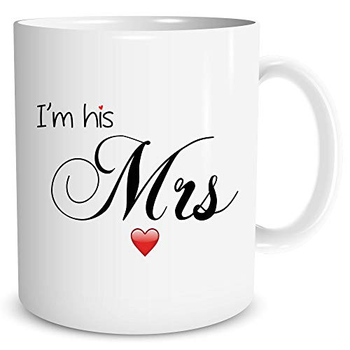 I'm His Mrs - Funny Ceramic Coffe Mug or Tea Cup