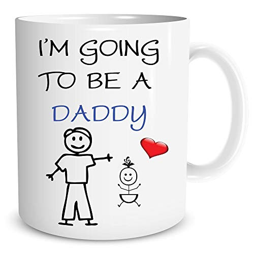 I'm Going To Be A Daddy - Funny Ceramic Coffe Mug or Tea Cup