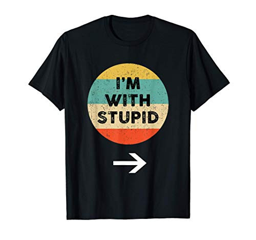 I'm With Stupid Shirt  Funny Saying T-Shirt