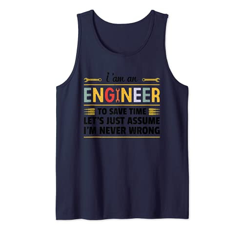 I am an Engineer to save time i'm never wrong Tank Top