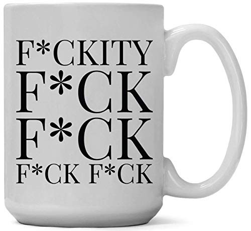 15-ounce Funny Coffee Mug Fckity Fck Fck Fck Censored Ceramic White Cup Unique Novelty Sarcastic Gag or Joke Gift a for Him or Her Friend Adult Humor -15 oz-
