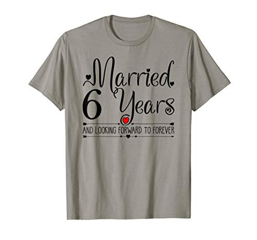 6th Wedding Anniversary Gifts Her Just Married 6 Years Ago T-Shirt 6th Wedding Anniversary Gifts Her Just Married 6 Years Ago T-Shirt