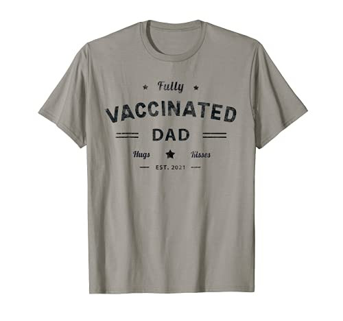 I'm Fully VACCINATED DAD Return of Daddy Kisses  and  Hugs T-Shirt