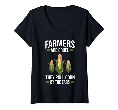 Womens Farmers are cruel they pull corn by the ears  farmer V-Neck T-Shirt
