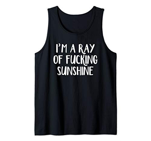I'm a ray of fucking sunshine Tank Top I'm a ray of fucking sunshine Tank Top