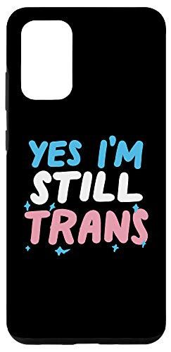 Galaxy S20 plus Yes I'm Still Trans Funny LGBTQ Pride Flag Case