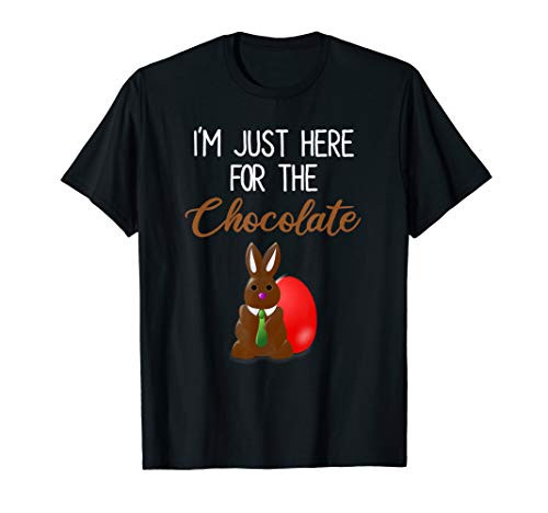 I'm Just Here For The Chocolate Funny Easter Bunny T-Shirt