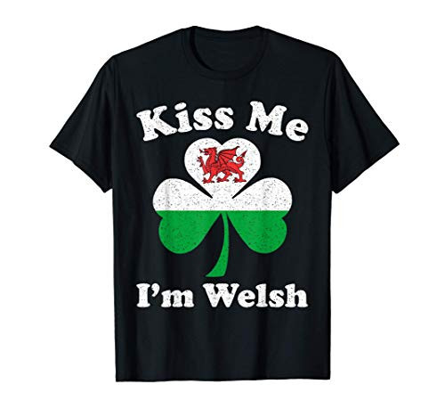 Kiss Me I'm Welsh Funny St Patrick's Day T-Shirt
