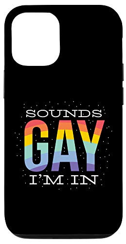 iPhone 12-12 Pro Sounds Gay - I'm In - Funny LGBTQ plus Quote Rainbow Pride Proud Case