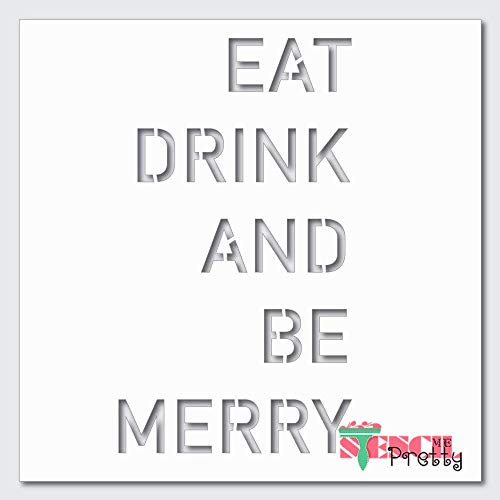 EAT Drink  and  BE Merry Stencil DIY Sign Best Vinyl Large Stencils for Painting on Wood Canvas Wall etc.-M -7.5" x 14"- Ultra Thick Exhibit Grade White Color Material