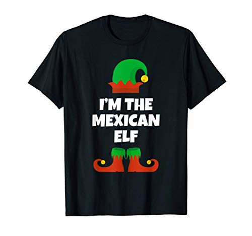 I'm The Mexican Elf Funny Family Christmas Gift Mexico T-Shirt