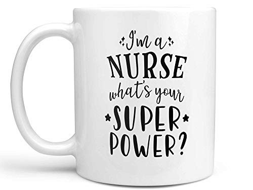 I'm a Nurse What's Your Super Power Coffee Mug or Cup Nurses Coffee Cup