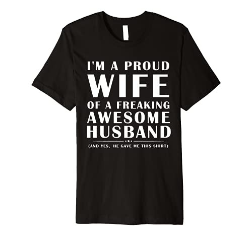 I'm A Proud Wife Of A Freaking Awesome  and  Crazy Husband Funny Premium T-Shirt
