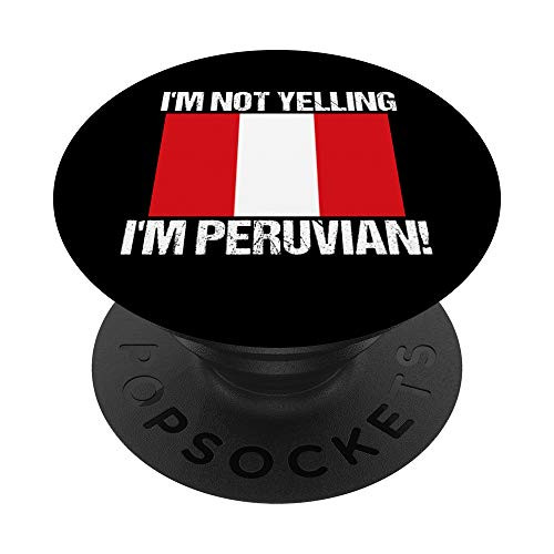 I'm Not Yelling I'm Peruvian Nationality Country Flag Peru PopSockets Grip and Stand for Phones and Tablets