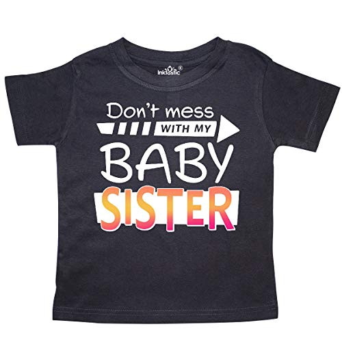 inktastic Don't Mess with My Baby Sister Toddler T-Shirt 4T Black 34fcf