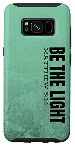 Galaxy S8 Be The Light Matthew 5-14 Bible Scripture Christian Case