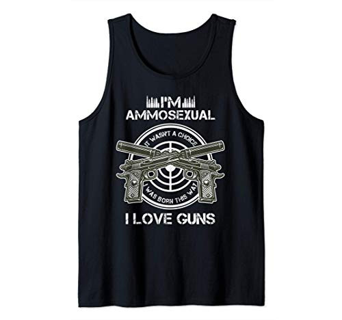 I'm Ammosexual It Wasn't Born This Way I Love Guns Tank Top