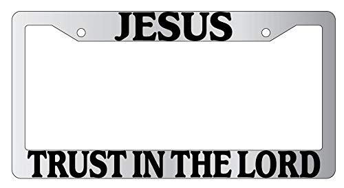 Jesus Trust in The Lord -Design K- Chrome Plastic License Plate Frame DG