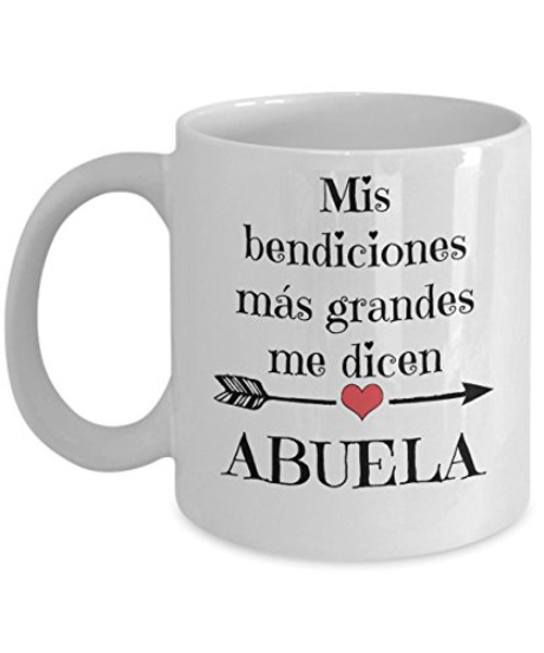 Regalo para abuela - Mis bendiciones mas grandes me dicen abuela - 11 oz. tazas para cafe en Español - Dia de la madre o abuela regalos - Spanish gifts
