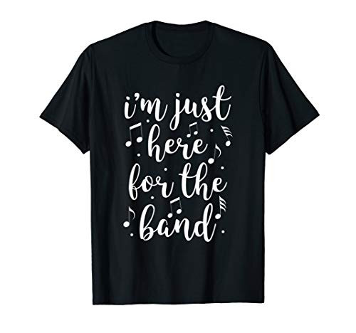 I'm Just Here For The Band Marching Halftime Show T-Shirt