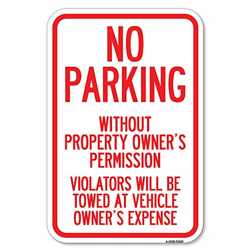 No Parking Without Property Owner's Permission Violators Will Be Towed at Vehicle Owner's Expense  12" X 18" Heavy-Gauge Aluminum Rust Proof Parking Sign  Protect Your Business  Made in The USA