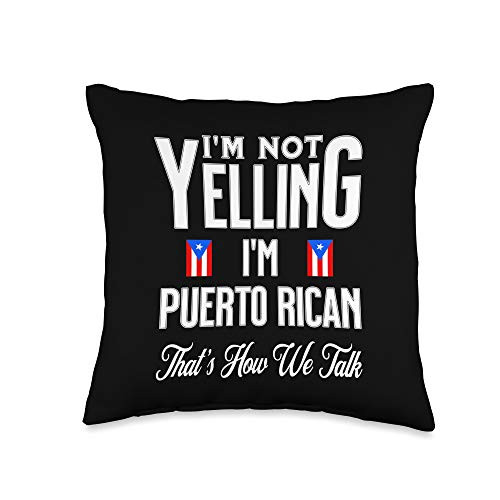 I'm So Boricua I'm Not Yelling Im Puerto Rican Flag Thats How We Talk Throw Pillow 16x16 Multicolor