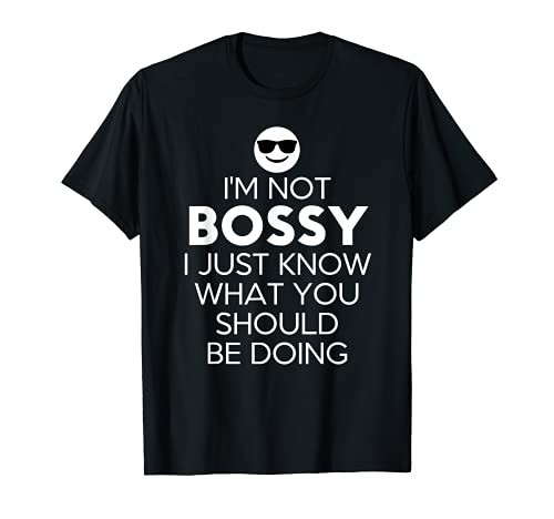 Im Not Bossy I Just Know What You Should Be Doing Gift Idea T-Shirt