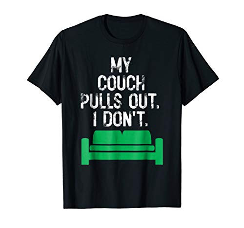 Funny My Couch Pulls Out I Don't T Shirt Men Women Gift