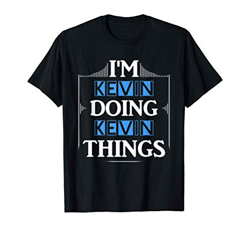 I'm Kevin Doing Kevin Things Funny Forename Gift T-Shirt
