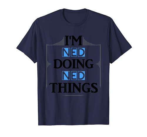 I'm Ned Doing Ned Things Funny First Name Gift T-Shirt