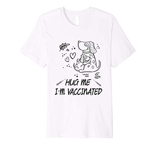 Hug Me I'm Vaccinated - Funny Vaccine Shirt Premium T-Shirt