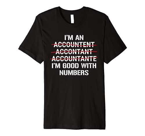 I'm An Accountant I'm Good With Numbers Funny Grammar Premium T-Shirt