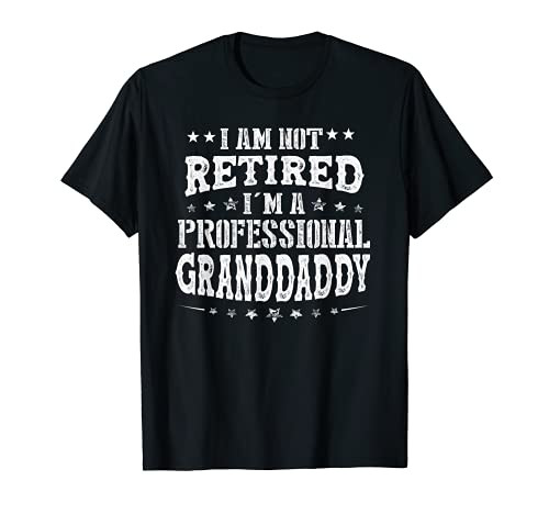 I'm not Retired I'm a Professional Granddaddy Father's Day T-Shirt