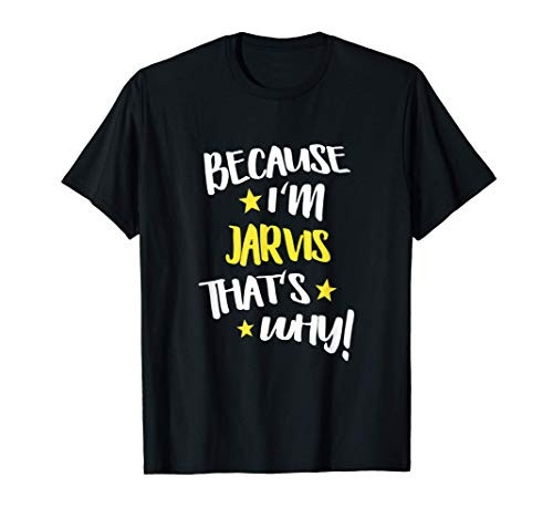 Mens Because I'm Jarvis That's Why Funny Custom Name Gift T-Shirt