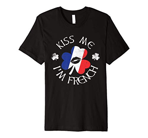 Kiss Me I'm French Funny St. Patrick's Day French Gift Premium T-Shirt
