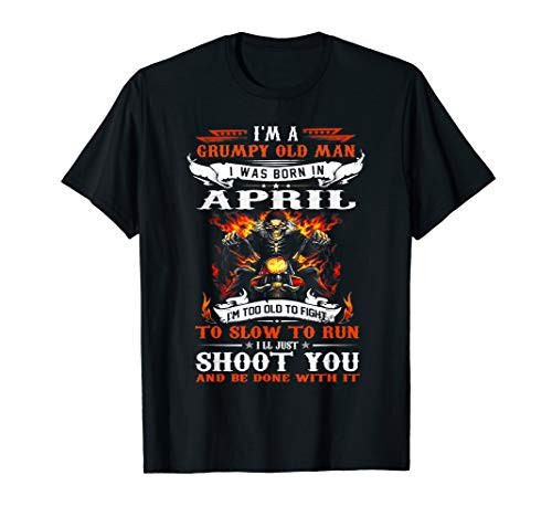 I'm a grumpy old man I was born in April I'm old biker T-Shirt