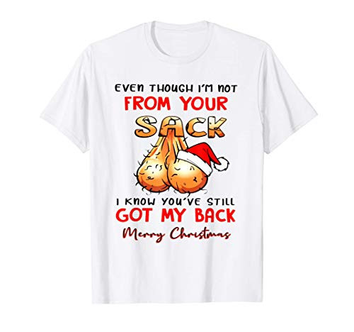 I'm Not From Your Sack I Know You've Still Got My Back Xmas T-Shirt