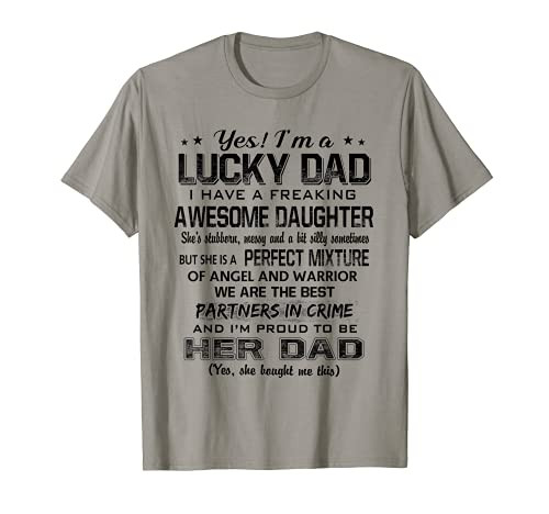 Funny Yes Im A Lucky Daughter I Have A Freaking Awesome Dad T-Shirt