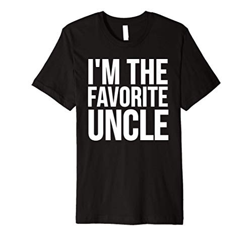 Uncle Funny Gift - I'm The Favorite Uncle Premium T-Shirt