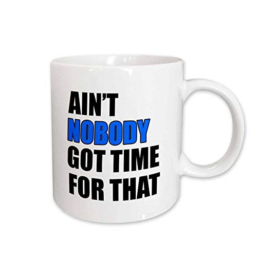 3dRose Aint nobody got time for that. Blue. Mug 15 oz Ceramic