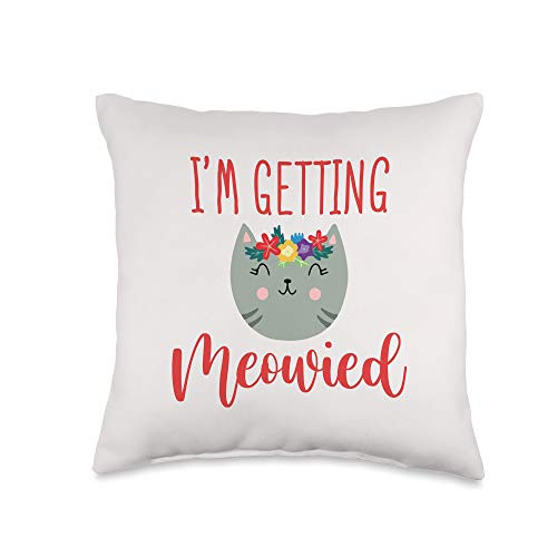 I'm Getting Married Meowied Engagement Item I'm Getting Married Meowied Engagement Bride Wedding Throw Pillow 16x16 Multicolor