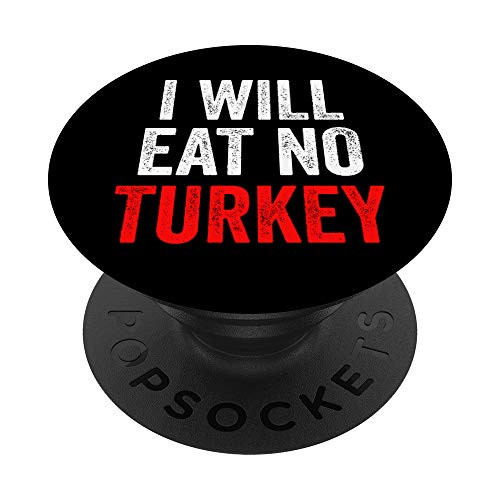 I Will Eat No Turkey Funny Vegan Thanksgiving Vegetarian PopSockets PopGrip- Swappable Grip for Phones  and  Tablets