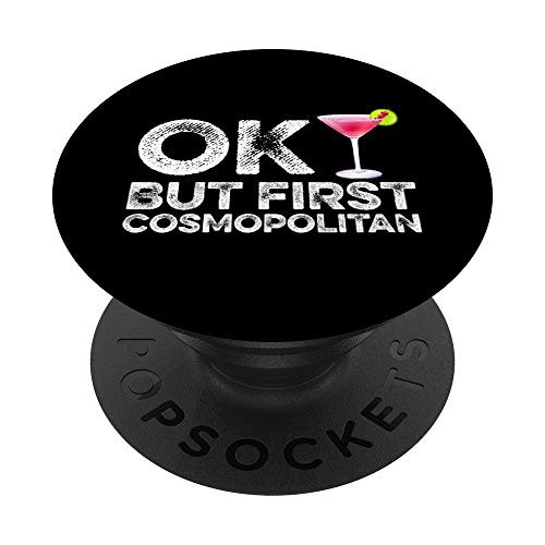 OK But First Cosmopolitan Funny Cocktail Drink Alcoholic Pun PopSockets PopGrip- Swappable Grip for Phones  and  Tablets