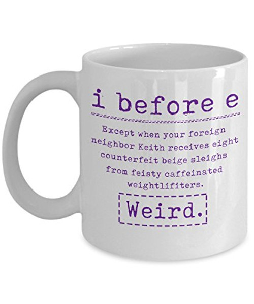 I before E Weird Funny Grammar Coffee Mug Best Great Teaching Classroom Decorations Mugs Teacher appreciation gifts Best Back to School Day Idea