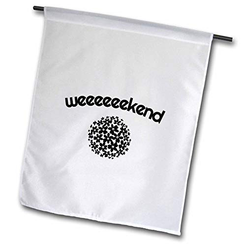 3dRose 3D Rose Nicole R - Quote - Image of Weeeeeekend - 12 x 18 inch Garden Flag -fl-307029-1- 3dRose 3D Rose Nicole R - Quote - Image of Weeeeeekend - 12 x 18 inch Garden Flag -fl-307029-1-