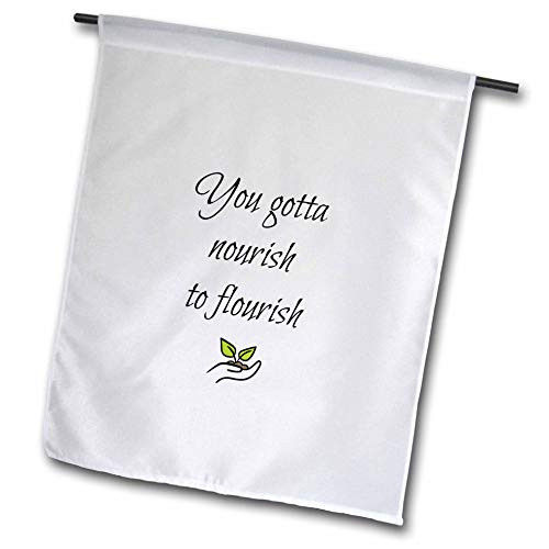 3dRose Nicole R - Quote - Image of You Gotta Nourish to Flourish - 12 x 18 inch Garden Flag -fl-310225-1-