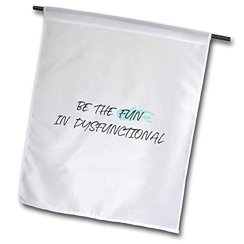 3dRose Nicole R. - Quote - Image of Be The Fun in Dysfunctional - 12 x 18 inch Garden Flag -fl-311327-1- 3dRose Nicole R. - Quote - Image of Be The Fun in Dysfunctional - 12 x 18 inch Garden Flag -fl-311327-1-